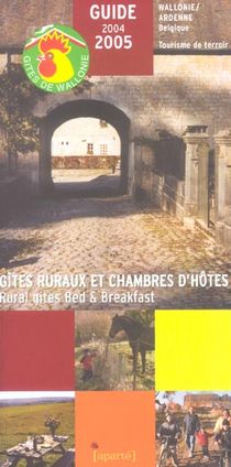 Gites Ruraux Et Chambres D'hotes En Belgique (edition 2004/2005) 
