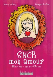 Sncb Mon Amour : Memoires D'une Navetteuse 