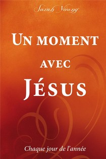 Un Moment Avec Jesus Chaque Jour De L'annee 
