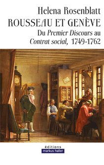 Rousseau Et Geneve ; Du Premier Discours Au Contrat Social, 1749-1762 