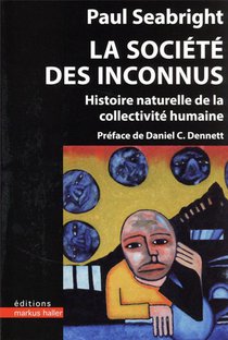 La Societe Des Inconnus : Histoire Naturelle De La Collectivite Humaine 
