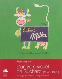 L'univers Visuel De Suchard (1945-1990) ; Des Images De L'entreprise A L'image D'entreprise 