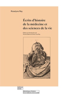 Ecrits D'histoire De La Medecine Et Des Sciences De La Vie 