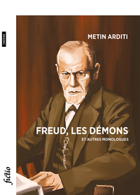 Freud, Les Demons Et Autres Monologues 