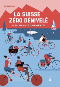 La Suisse Zero Denivele : 33 Balades A Velo Sans Montee 
