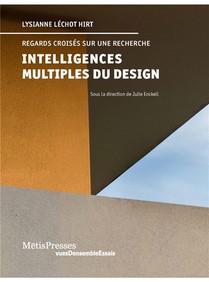 Les Intelligences Multiples Du Design : Textes De Lysianne Lechot Hirt Et Autres Essais 