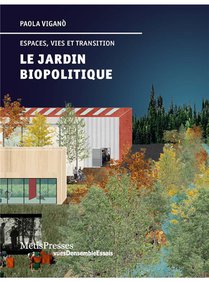Le Jardin Biopolitique - Espaces, Vies Et Transition 