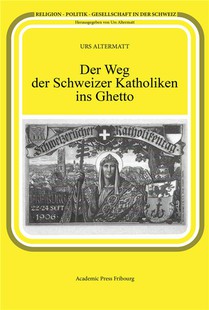 Der Weg Der Schweizer Katholiken Ins Ghetto 