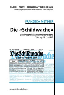 Die Schildwache - Eine Integralistisch-rechtskatholische Zeitung 1912-1945 