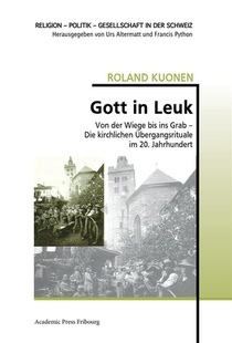 Gott In Leuk - Von Der Wiege Bis Ins Grab - Die Kirchlichen Ubergangsrituale Im 20. Jahrhundert 