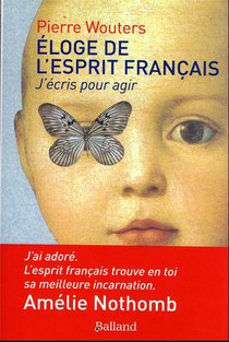 Eloge De L'esprit Francais : J'ecris Pour Agir 