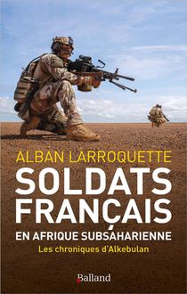 Soldats Francais En Afrique Subsaharienne : Les Chroniques D'alkebulan 