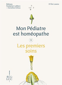 Mon Pediatre Est Homeopathe : Les Premiers Soins 