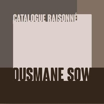 Ousmane Sow : Catalogue Raisonne 