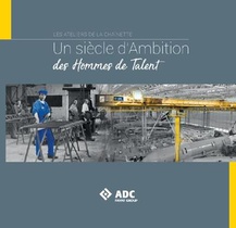 Les Ateliers De La Chainette : Un Siecle D'ambition, Des Hommes De Talent 
