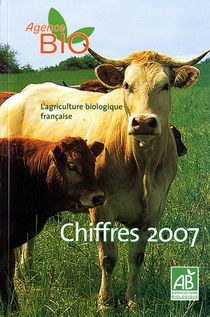L'agriculture Biologique Francaise ; Chiffres 2007 