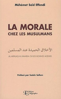La Morale Chez Les Musulmans : Al-akhlaq Al-hamida Ou Les Bonnes Murs 