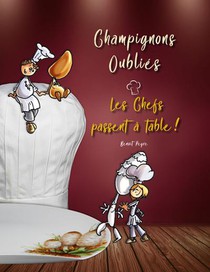Champignons Oublies : Les Chefs Passent A Table ! 