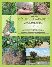 Desert Ou Paradis ; Mise En Place Et Pratique De La Permaculture Holzer 