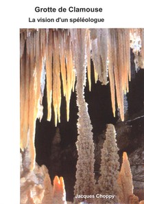 Grotte De Clamouse : La Vision D'un Speleologue 