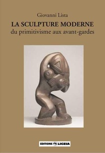 La Sculpture Moderne, Du Primitivisme Aux Avant-gardes 