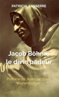 Jacob Bohme, Le Divin Parleur 