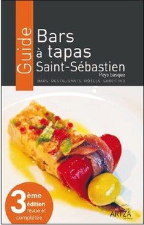 Guide Des Bars A Tapas A Saint-sebastien, Pays Basque ; Bars, Restaurants, Hotels, Shopping (3e Edition) 