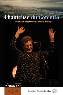 Chanteuse Du Cotentin ; Autour Du Repertoire De Denise Sauvey 