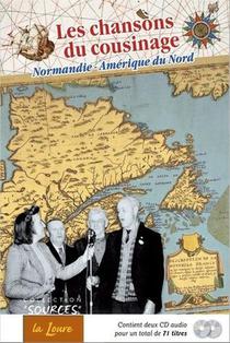 Les Chansons Du Cousinage : Normandie, Amerique Du Nord 