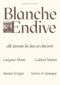 Blanche Endive - Elle Invente Les Bas De Chicoree 