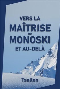 Vers La Maitrise Du Monoski Et Au-dela 