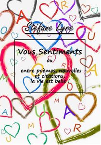 Vous, Sentiments Ou Entre Poemes, Nouvelles Et Citations, La Vie Est Belle ! 