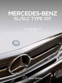 Mercedes-benz Sl/slc Type 107 ; Le Guide Detaille ; 1971-1989 