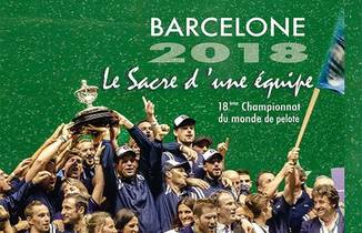 Barcelone 2018, Le Sacre D'un Equipe ; 18eme Championnat Du Monde De Pelote 