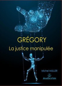 Gregory ; La Justice Manipulee 