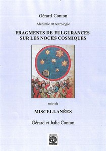 Alchimie Et Astrologie ; Fragments De Fulgurances Sur Les Noces Cosmiques ; Miscellanees 