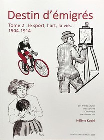 Destin D'emigres Tome 2 : L'art, Le Sport, La Vie... 1904-1914 