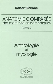 Anatomie Comparee Des Mammiferes Domestiques Tome 2 : Arthrologie Et Myologie (4e Edition) 