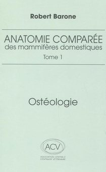 Anatomie Comparee Des Mammiferes Domestiques Tome 1 : Osteologie (5e Edition) 