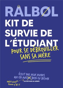 Ralbol : Kit De Survie De L'etudiant ; Pour Se Debrouiller Sans Sa Mere 