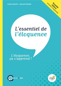 L'essentiel De L'eloquence : L'eloquence Ca S'apprend ! (2e Edition) 