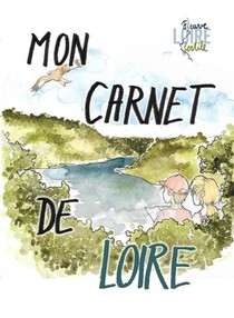 Mon Carnet De Loire - Carnet D'activites Et De Decouvertes Pour Les Enfants De 8 A 12 Ans 