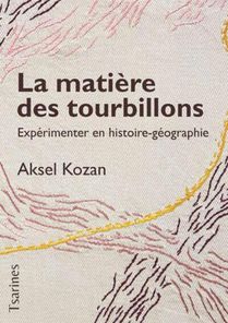 La Matiere Des Tourbillons - Experimenter En Histoire-geographie 