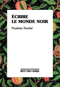 Ecrire Le Monde Noir : Premiers Textes, 1928-1939 