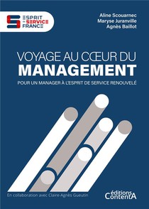 Voyage Au Coeur Du Management : Pour Un Manager A L'esprit De Service Renouvele 