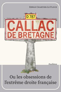 Callac De Bretagne Ou Les Obsessions De L'extreme Droite Francaise 