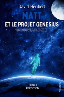 Matt Et Le Projet Genesius Tome 1 : Un Nouveau Monde 