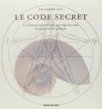 Le Code Secret ; La Formule Mysterieuse Qui Regit Les Arts, La Nature Et Les Sciences 