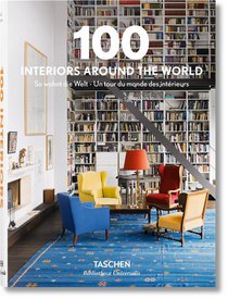 100 Interiors Around The World : Un Tour Du Monde Des Interieurs 