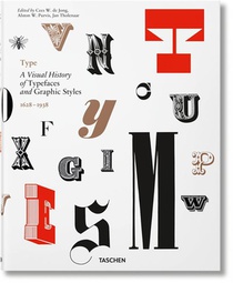 Type ; Histoire Visuelle Des Fontes Et Styles Graphiques, 1628-1938 